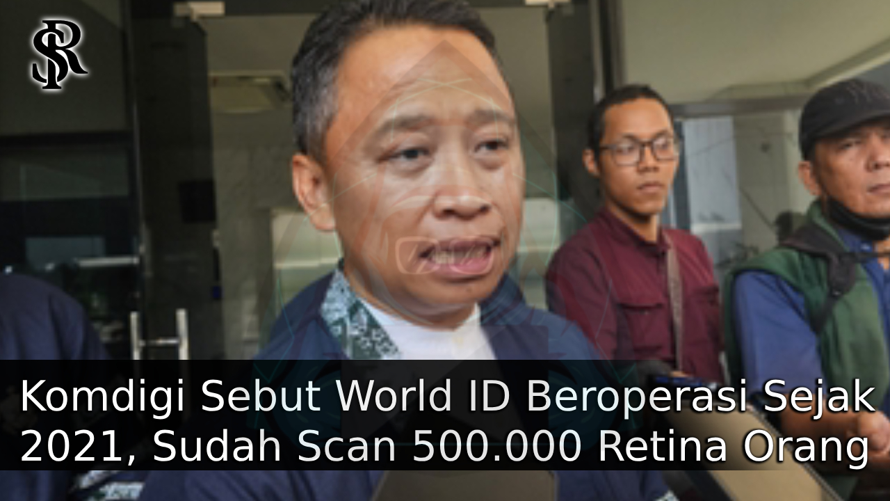 Komdigi Sebut World ID Beroperasi Sejak 2021, Sudah Scan 500.000 Retina Orang Indonesia post thumbnail image