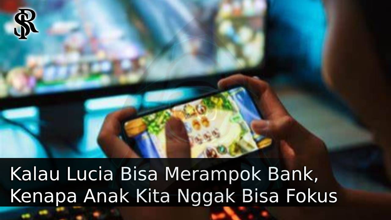 Kalau Lucia Bisa Merampok Bank, Kenapa Anak Kita Nggak Bisa Fokus Belajar? post thumbnail image