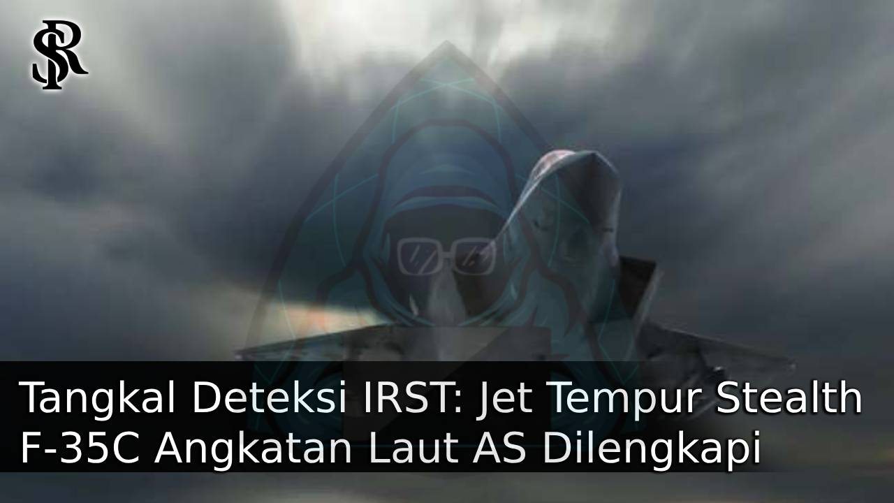 Tangkal Deteksi IRST: Jet Tempur Stealth F-35C Angkatan Laut AS Dilengkapi Lapisan Reflektif Mirip Cermin post thumbnail image