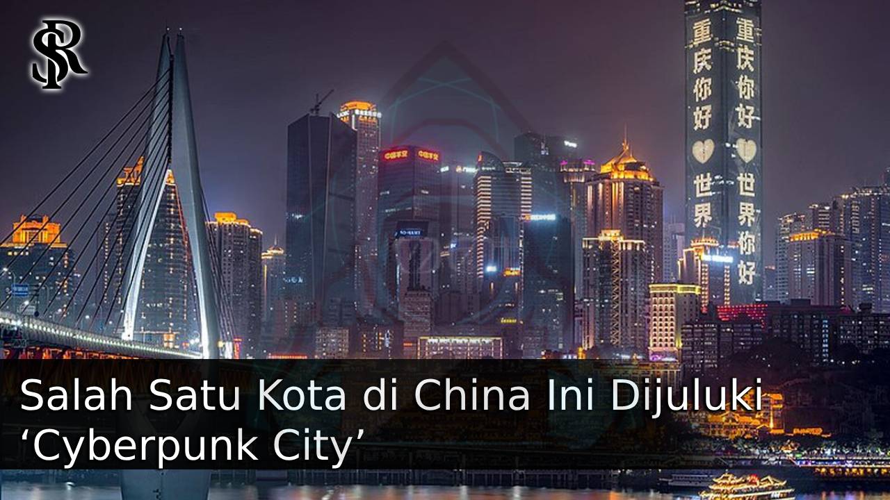 Salah Satu Kota di China Ini Dijuluki ‘Cyberpunk City’ – Teknologi dan Arsitekturnya Futuristik Banget! post thumbnail image
